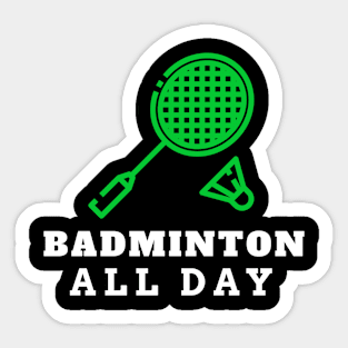 Badminton All Day. Sticker